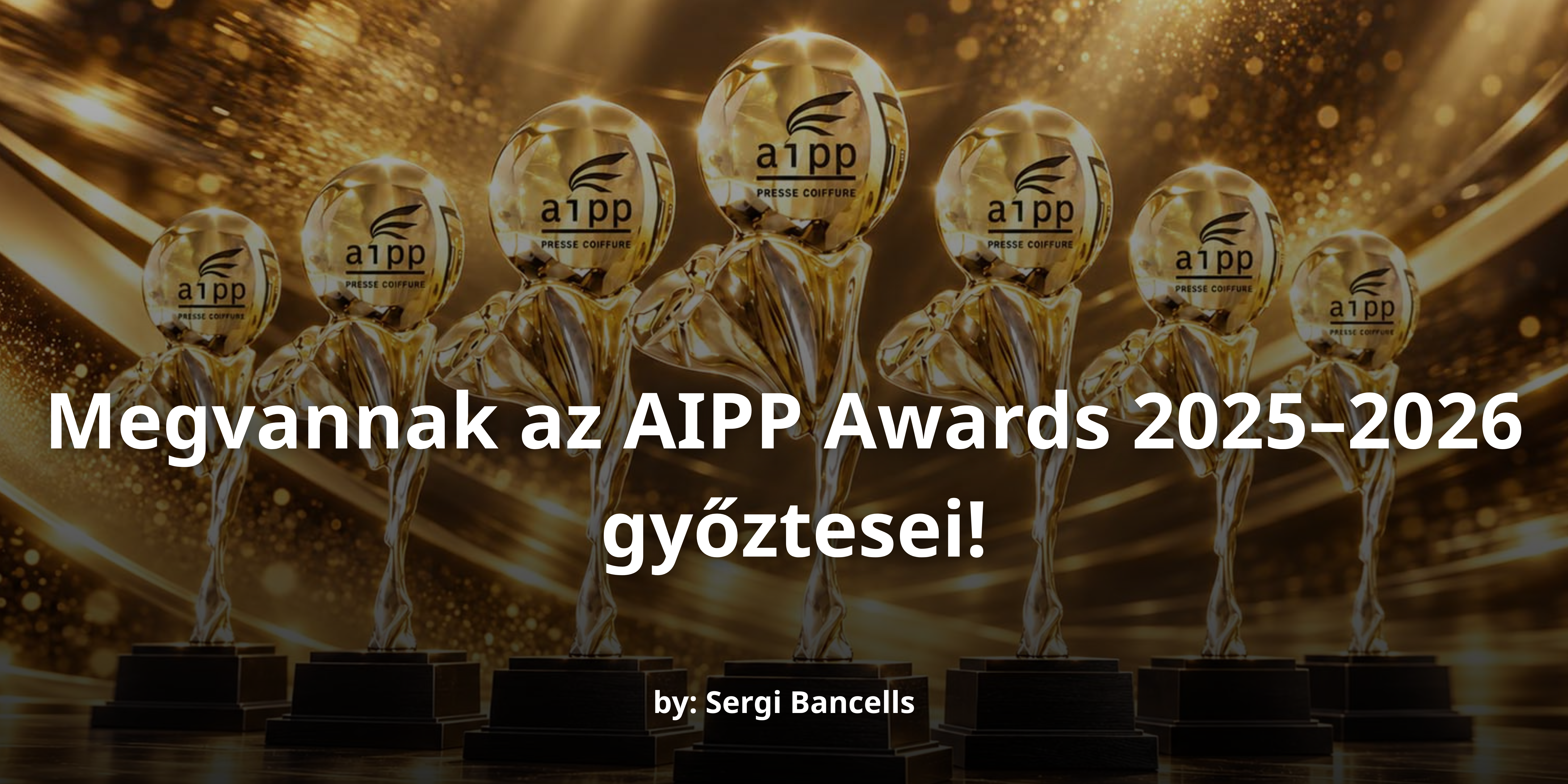Az Association Internationale Presse Professionnelle Coiffure (AIPP) kihirdette a rangos AIPP Awards 2025–2026 díj nyerteseit.